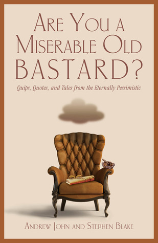 Are You a Miserable Old Bastard? book cover
