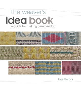 The Weaver's Idea Book: Creative Cloth on a Rigid Heddle Loom
