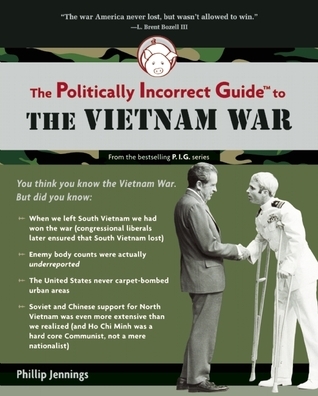 Phillip Jennings The Politically Incorrect Guide to the Vietnam War