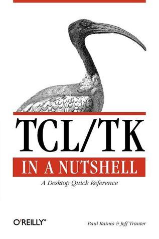 Tcl Textbook Tcl/Tk in a Nutshell: A Desktop Quick Reference by Paul Raines | Goodreads