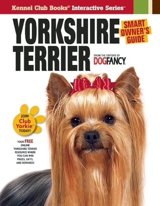 Yorkie Magazine Yorkshire Terrier (Smart Owner's Guide) by Dog Fancy Magazine | Goodreads