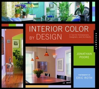 Interior Color by Design: A Tool for Homeowners, Designers, and