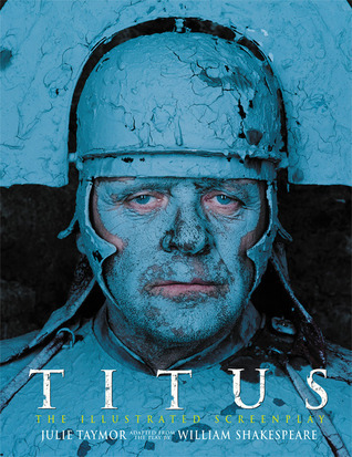 Titus: The Illustrated Screenplay, Adapted from the Play by William ...