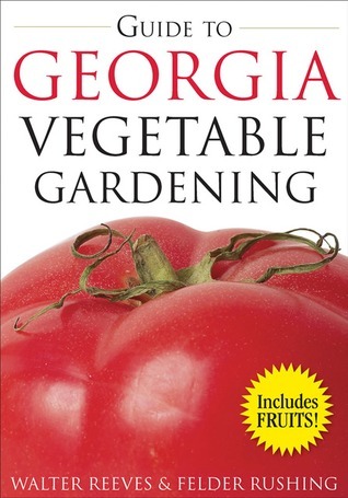 Guide to Georgia Vegetable Gardening by Walter Reeves | Goodreads