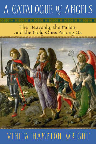 A Catalogue of Angels: The Heavenly, the Fallen, and the Holy Ones ...