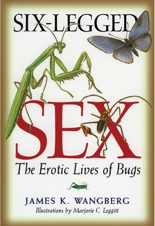 cover img of Six-Legged Sex: The Erotic Lives of Bugs