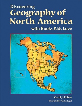 Discovering Geography of North America with Books Kids Love by Carol J ...