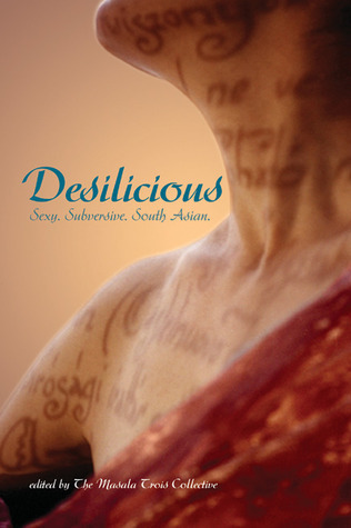 Desilicious: Sexy. Subversive. South Asian by Masala Trois Collective