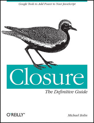 Closure: The Definitive Guide: Google Tools to Add Power to Your ...