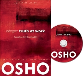 Danger: Truth at Work: The Courage to Accept the Unknowable