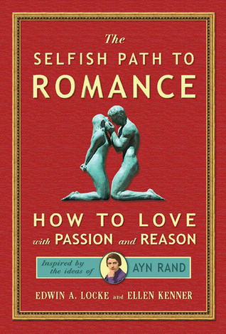 Selfish Path to Romance: How to Love with Passion & Reason