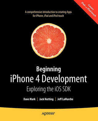 Beginning iPhone 4 Development: Exploring the iOS SDK by Dave Mark ...
