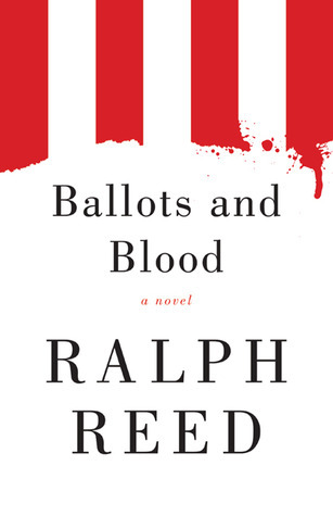 Ballots and Blood by Ralph Reed | Goodreads