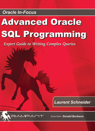 Advanced Oracle SQL Programming: The Expert Guide to Writing Complex ...