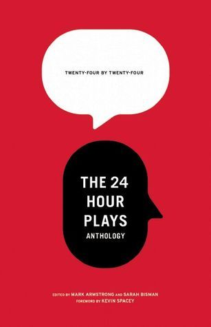 24 by 24: The 24 Hour Plays Anthology by Mark Armstrong | Goodreads