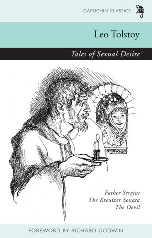 Tales of Sexual Desire: Father Sergius, The Kreutzer Sonata, The Devil