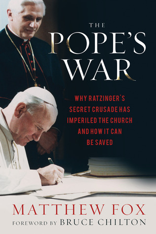 The Pope's War: Why Ratzinger's Secret Crusade Has Imperiled the Church ...