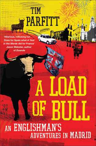 A Load of Bull: An Englishman's Adventures in Madrid