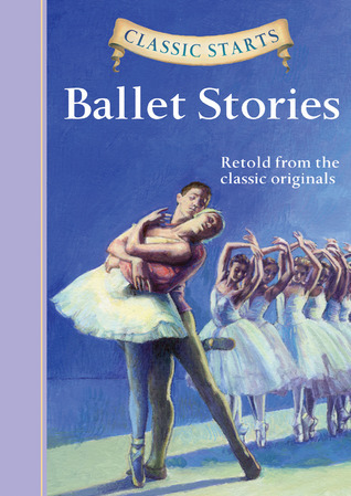 Classic Starts®: Ballet Stories