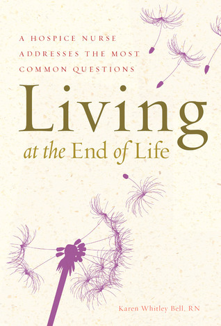Living at the End of Life: A Hospice Nurse Addresses the Most Common Questions