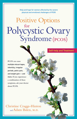 Positive Pcos Positive Options for Polycystic Ovary Syndrome (PCOS): Self-Help and ...