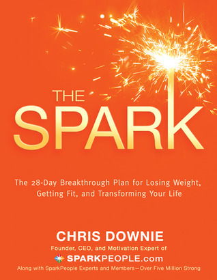 Cover of The Spark: The 28-Day Breakthrough Plan for Losing Weight, Getting Fit, and Transforming Your Life