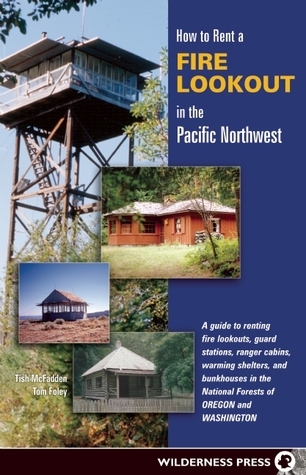 How to Rent a Fire Lookout in the Pacific Northwest by Tom Foley ...