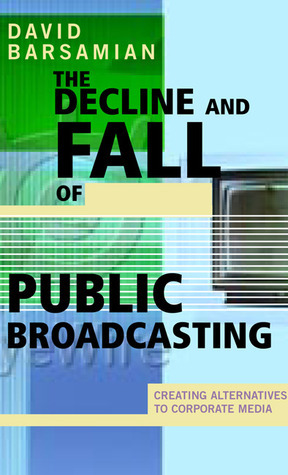 The Decline and Fall of Public Broadcasting book cover