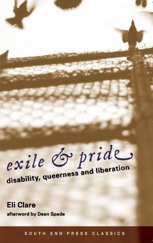 Exile & Pride: Disability, Queerness, and Liberation