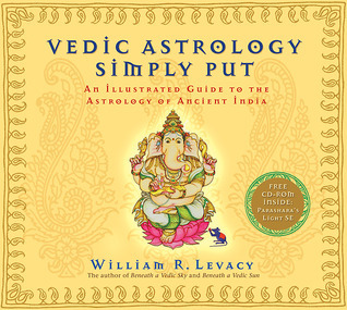 Vedic Astrology Simply Put: An Illustrated Guide to the Astrology of ...