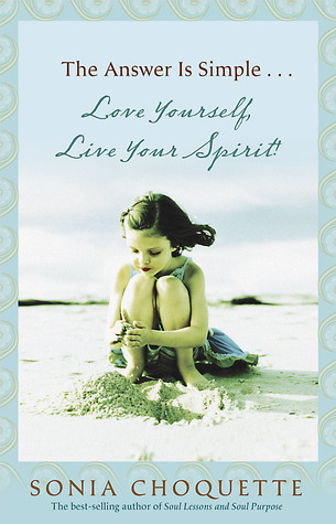 The Answer is Simple…Love Yourself, Live Your Spirit! book cover