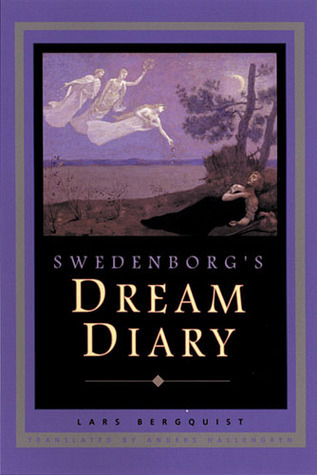 Lars Bergquist Swedenborg's Dream Diary by Lars Bergquist | Goodreads