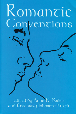 Romantic Conventions by Anne K. Kaler | Goodreads