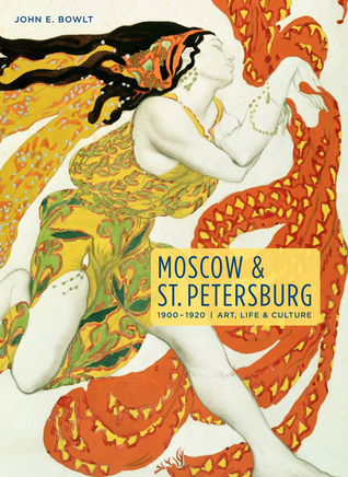 Moscow and St. Petersburg in Russia’s Moscow and St. Petersburg in Russia's Silver Age: 1900-1920