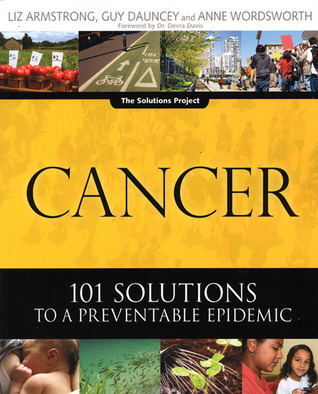 Cancer: 101 Solutions to a Preventable Epidemic by Liz Armstrong ...