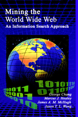 Mining the World Wide Web: An Information Search Approach by George ...
