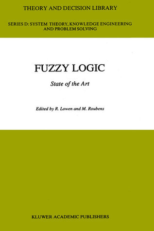 Fuzzy Logic: State of the Art by R. Lowen | Goodreads
