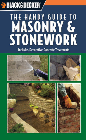The Handy Guide to Masonry & Stonework by Black & Decker | Goodreads