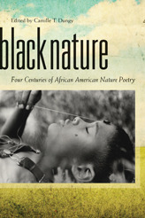 Black Nature: Four Centuries of African American Nature Poetry