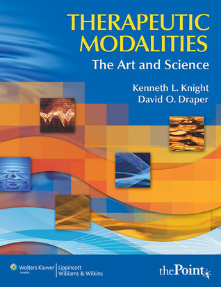 Therapeutic Modalities: The Art And Science by Kenneth L. Knight ...
