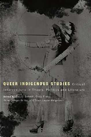 Queer Indigenous Studies: Critical Interventions in Theory, Politics, and Literature (First Peoples: New Directions in Indigenous Studies)