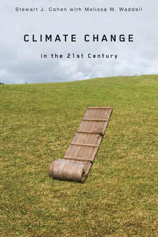 Climate Change in the 21st Century by Stewart J. Cohen | Goodreads