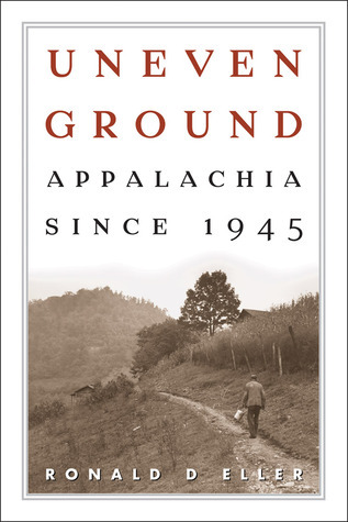 Uneven Ground: Appalachia since 1945