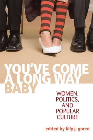 You've Come A Long Way, Baby: Women, Politics, and Popular Culture by ...