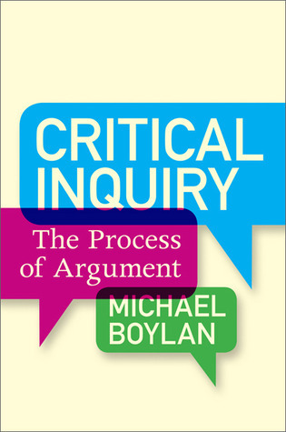 Critical Inquiry: The Process of Argument by Michael Boylan | Goodreads