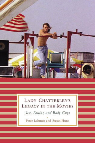 Lady Chatterley's Legacy in the Movies: Sex, Brains, and Body Guys by