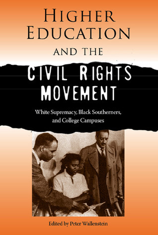 Higher Education and the Civil Rights Movement: White Supremacy, Black ...