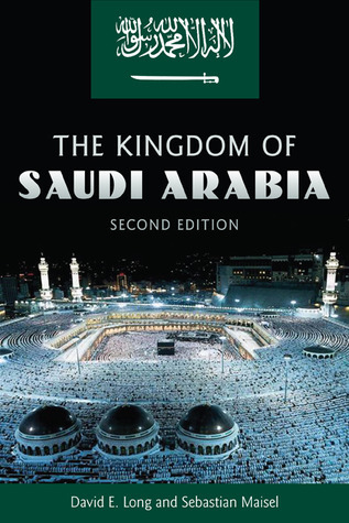 The Kingdom of Saudi Arabia by David E. Long | Goodreads