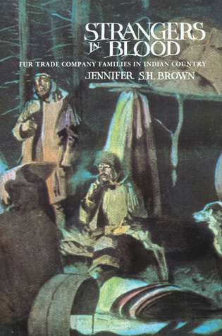 Strangers in Blood: Fur Trade Company Families in Indian Country