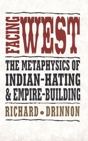 Facing West: The Metaphysicis of Indian-Hating and Empire-Building
